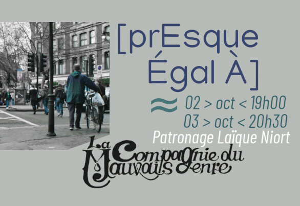 Affiche « [prEsque Égal À] » — 2 oct. à 19h et 3 oct. à 20h30 au Patronage Laïque de Niort - Agrandir l'image, fenêtre modale