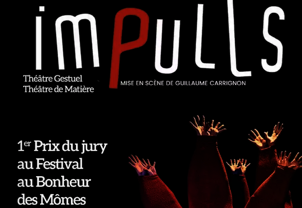 Affiche ImPulls — Cie Farfeloup, mise en scène Guillaume Carrignon, 1er Prix du jury Festival au Bonheur des Mômes - Agrandir l'image, fenêtre modale