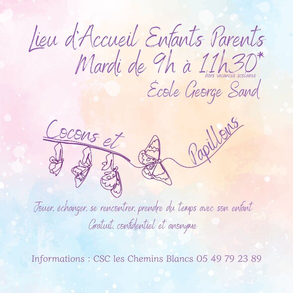 Affiche du Lieu d'Accueil Enfants Parents « Cocons et Papillons » à l'École George Sand, mardis de 9h à 11h30